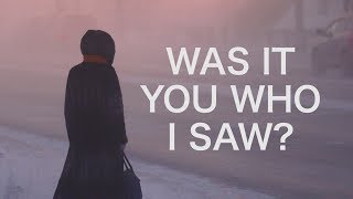 Was It You Who I Saw? Music Video