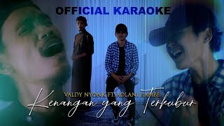 Download lagu Valdy Nyonk Ft. Adlani Rambe - Kenangan Yang Terkubur ( Karaoke Video) mp3
