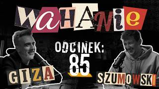 Wahanie podcast Szumowskiego i Gizy odc. 85