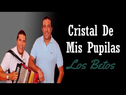 Cristal De Mis Pupilas Los Betos (LETRA)