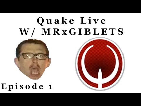 MRxGIBLETS plays Quake Live!! ep. 1