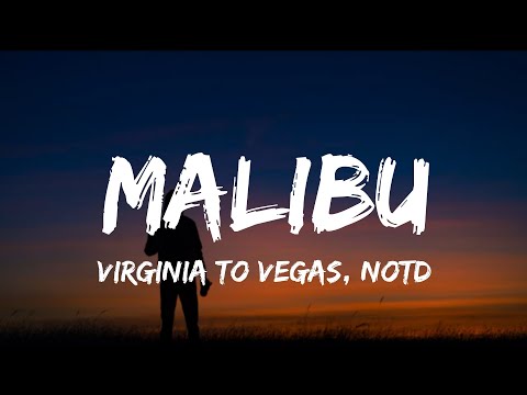 Virginia To Vegas, NOTD - Malibu (Lyrics)
