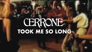 Cerrone: Took Me So Long (From CLUB MIXES)