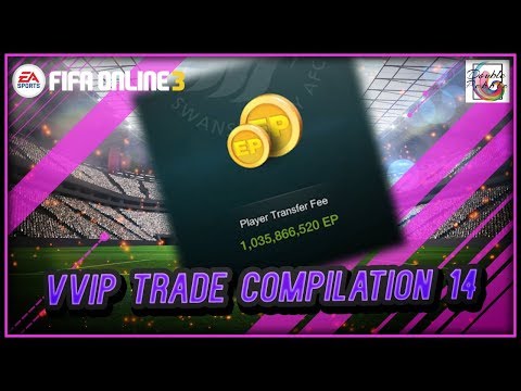 ~1 Billion Pure EP from Trade!!!~ VVIP Trade Compilation 14 - FIFA ONLINE 3