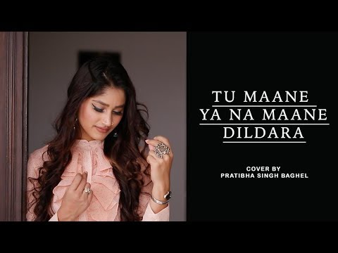 Tu Maane Ya Na Maane Dildara | Pratibha Singh Baghel | Wadali Brothers |  Hindi Cover Song