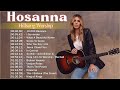 Hosanna - Hillsong Worship Christian Worship Songs 2023 ✝✝✝ Best Praise And Worship Songs