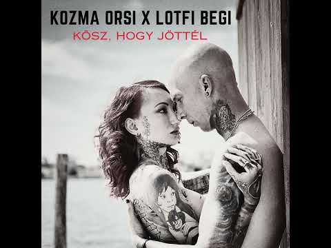 Kozma Orsi x Lotfi Begi: Kösz, hogy jöttél (remix)