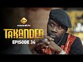 Série Takander Saison 1 Episode 34 VOSTFR