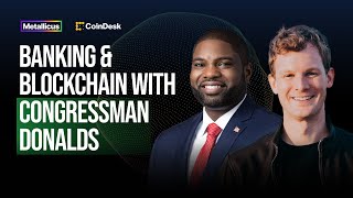Rep. Byron Donalds & Metallicus CEO Marshall Hayner on Crypto Regulation & Innovation