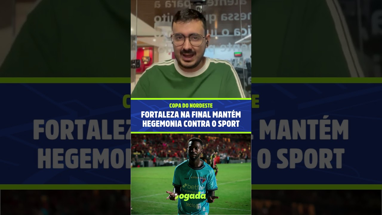Imagem da notícia Fortaleza na final mantém freguesia do Sport na Copa do Nordeste