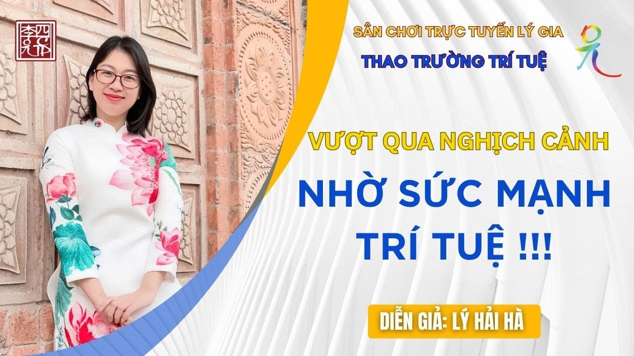 Vượt Qua Nghịch Cảnh Nhờ Sức Mạnh Trí Tuệ !!!