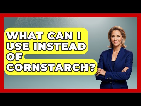 What Can I Use Instead Of Cornstarch? - Ultimate Life Hacks