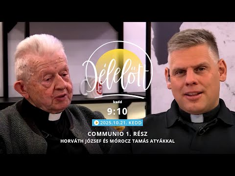 Communio 1. rész - Horváth József és Mórocz Tamás atyákkal - 2025.10.21.