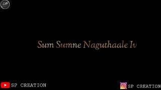 Sum Sumne Naguthaale Ivalu Black screen video 💟