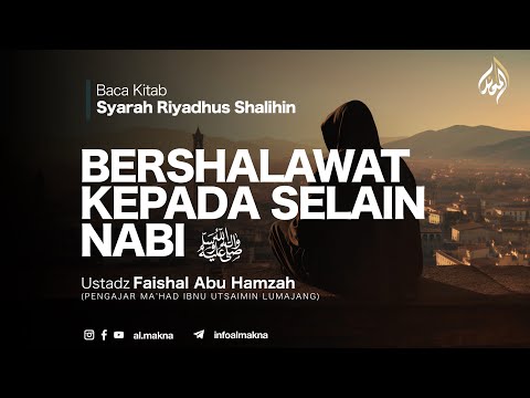 47. BERSHALAWAT KEPADA SELAIN NABI | Syarah Riyadhus Shalihin | Ustadz Faisal Abu Hamzah