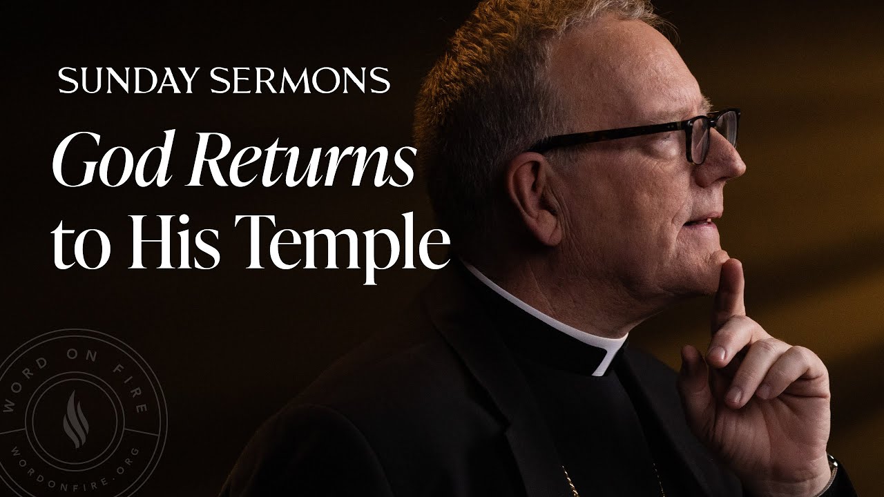 God Returns to His Temple - Bishop Barron Sunday Sermon