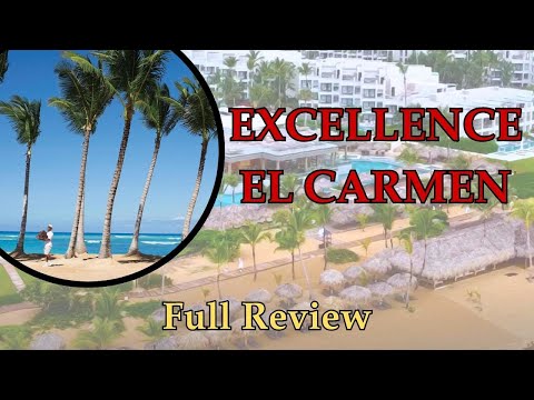 EXCELLENCE EL CARMEN Resort in Punta Cana REVIEW | What No One Tells You (Full Tour & Experiences)