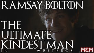 RAMSAY BOLTON: The Ultimate Kindest Man In Westeros (Complete)