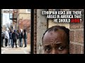 Ethiopian Man Asks Are There Areas In America That He Should Avoid