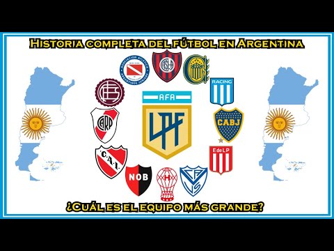 Historia completa del fútbol en Argentina ¿Cuál es el equipo más grande?