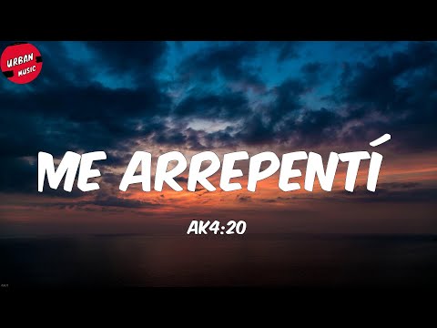 Ak4:20 - Me Arrepentí (Letra/Lyrics)