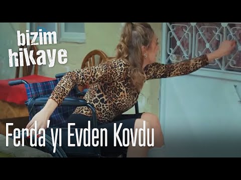 Ferda'yı evden kovdu - Bizim Hikaye
