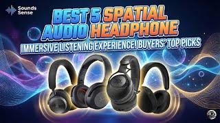 What are the BEST 5 Spatial Audio Headphones?