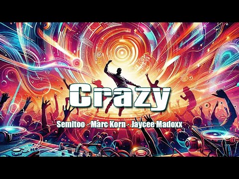 Crazy - Semitoo x Marc Korn x Jaycee Madoxx | Extended Mix