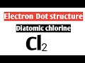 Electron Dot structure|| Cl2 Diatomic chlorine|| class 10