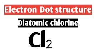 Electron Dot structure|| Cl2 Diatomic chlorine|| class 10