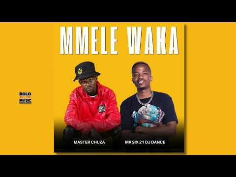 Mmele Waka - Master Chuza & Mr Six21 Dj Dance (Original)