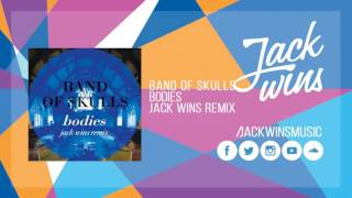 Band of Skulls - Bodies (Jack Wins Remix)