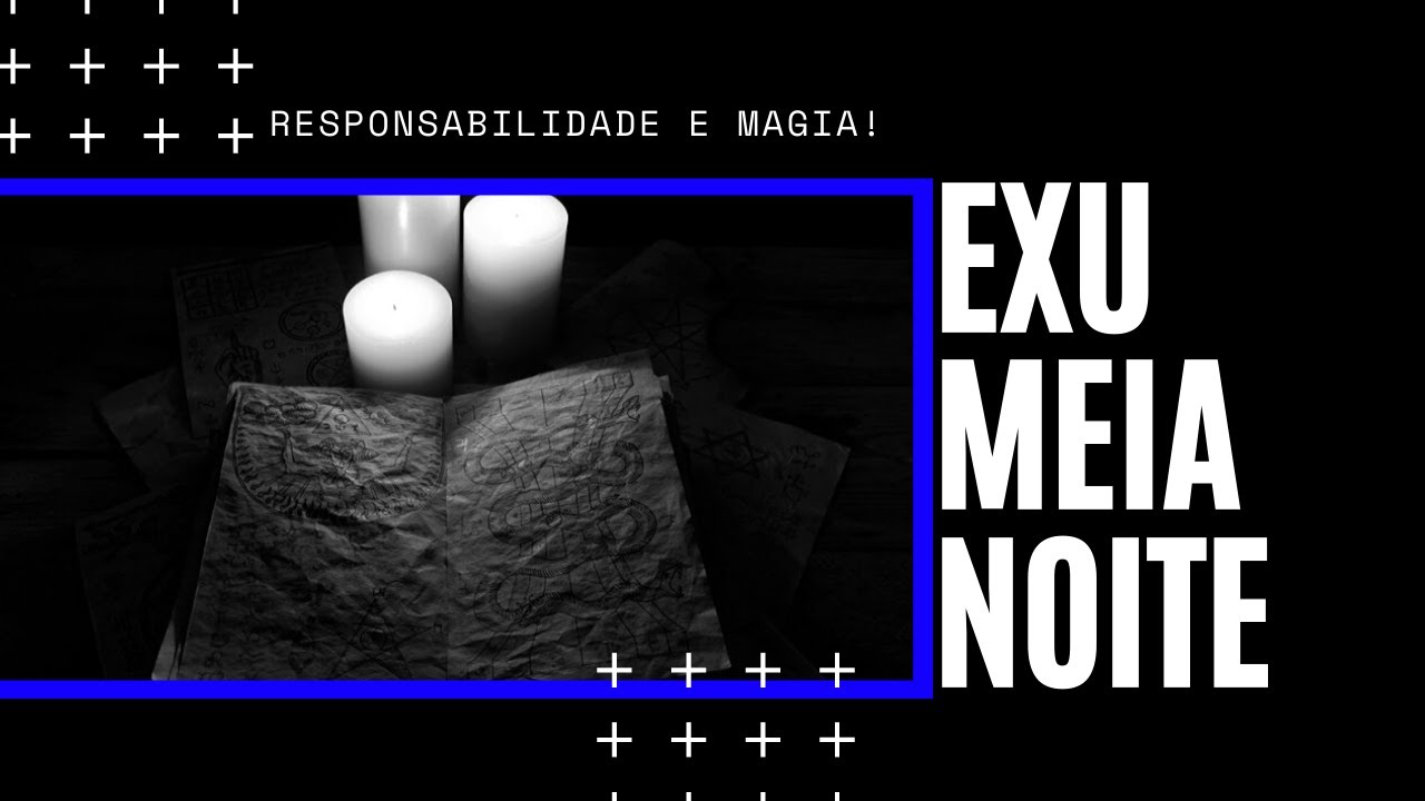 EXU MEIA NOITE MAGIA E SUA RESPONSABILIDADE.