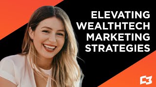 Elevating WealthTech Marketing Strategies