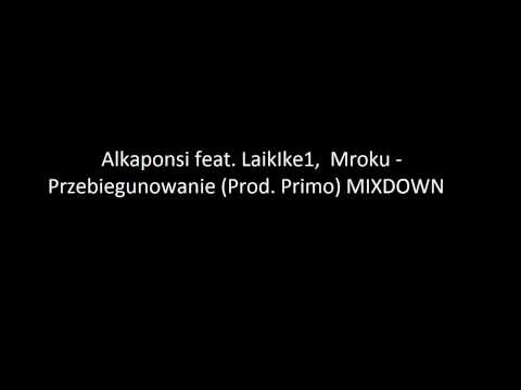 Alkaponsi feat. LaikIke1, Mroku - Przebiegunowanie (Prod. Primo) MIXDOWN