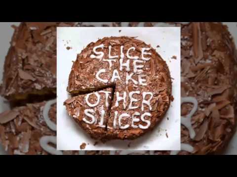 Slice The Cake - Other Slices (FULL ALBUM 2012 HD)