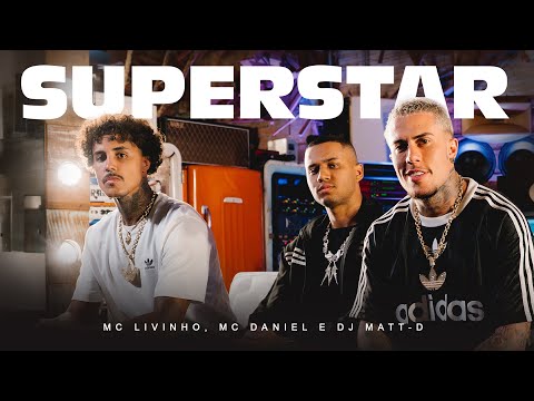 Superstar - Mc Livinho, Mc Daniel e Dj Matt D