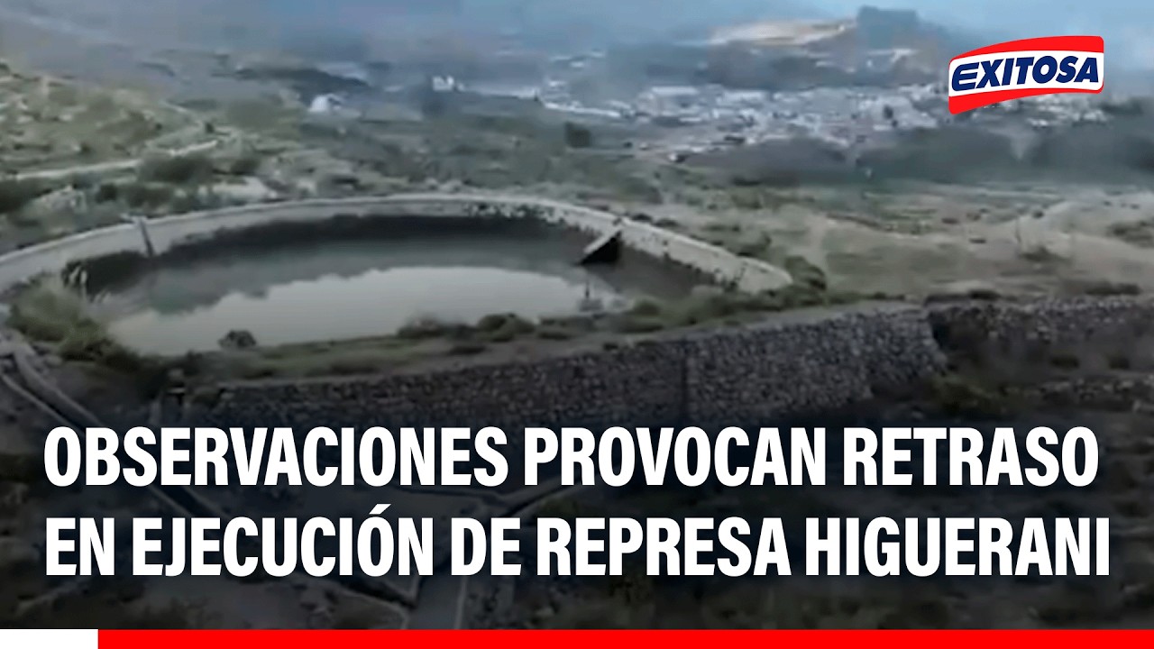 🔴🔵Proyecto de represa Higuerani en riesgo por observaciones detectadas por la Contraloría