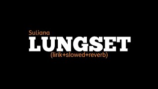 Download lagu lungset - suliana (lirik slowed reverb) mp3