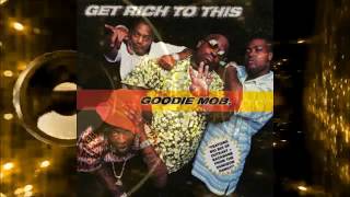 Goodie Mob - Get rich to this