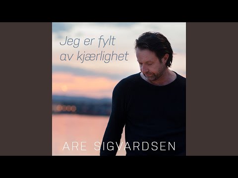 Jeg er fylt av kjærlighet