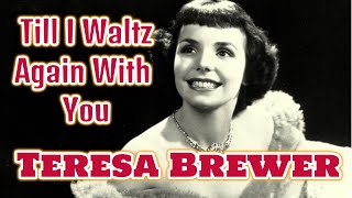 Teresa Brewer - Till I Waltz Again With You