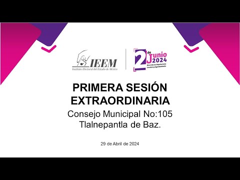 PRIMERA SESION EXTRAORDINARIA DEL CONSEJO MUNICIPAL 105 DE TLALNEPANTLA DE BAZ