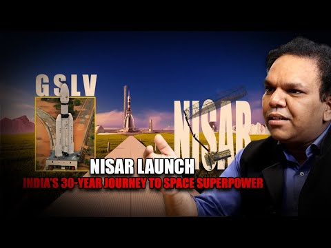 NISAR Launch: India’s 30-Year Journey to Space Superpower