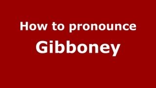 How to pronounce Gibboney