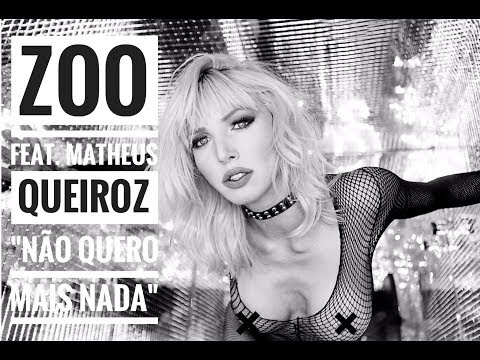 ZOO - Não Quero Mais Nada ( ft. Matheus Queiroz)