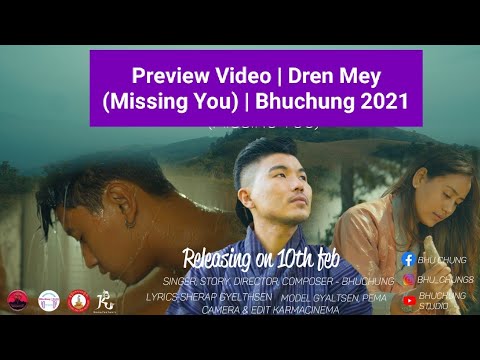 Preview video | Dren MEY( Missing You) | Bhuchung 2021 | Bhutanese Song