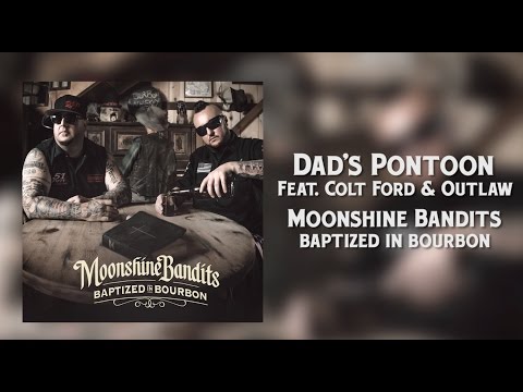 Moonshine Bandits - Dad's Pontoon (feat. Colt Ford & Outlaw)