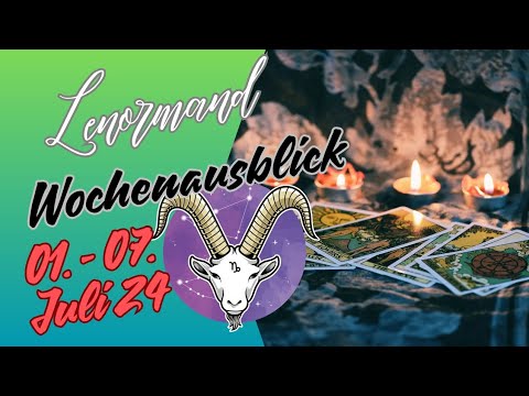 Wochenausblick 01. - 07.07.2024 💫 Sternzeichen  Steinbock