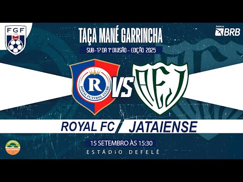 TAÇA MANÉ GARRINCHA 1ª DIVISÃO SUB 17- 2025 -  ROYAL x JATAIENSE| AO VIVO COM IMAGENS |